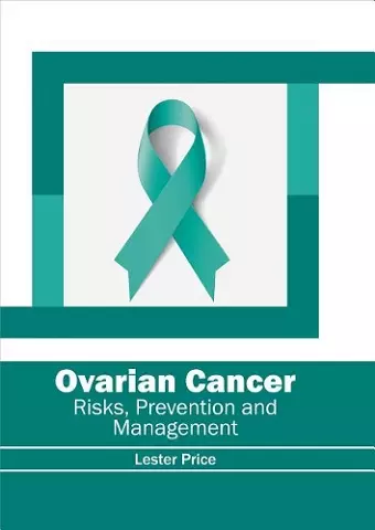 Ovarian Cancer: Risks, Prevention and Management cover