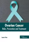 Ovarian Cancer: Risks, Prevention and Treatment cover