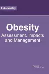 Obesity: Assessment, Impacts and Management cover