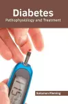 Diabetes: Pathophysiology and Treatment cover