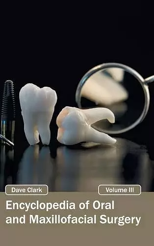 Encyclopedia of Oral and Maxillofacial Surgery: Volume III cover