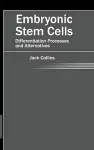 Embryonic Stem Cells: Differentiation Processes and Alternatives cover