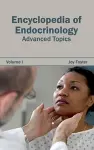 Encyclopedia of Endocrinology: Volume I (Advanced Topics) cover