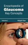 Encyclopedia of Glaucoma: Volume I (Key Concepts) cover