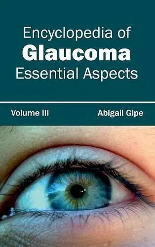 Encyclopedia of Glaucoma: Volume III (Essential Aspects) cover