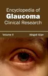 Encyclopedia of Glaucoma: Volume V (Clinical Research) cover