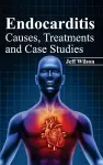 Endocarditis: Causes, Treatments and Case Studies cover