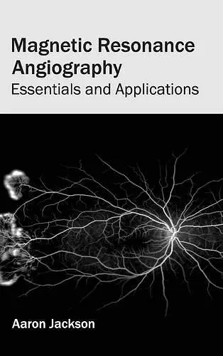 Magnetic Resonance Angiography: Essentials and Applications cover