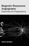 Magnetic Resonance Angiography: Essentials and Applications cover