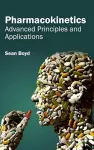 Pharmacokinetics: Advanced Principles and Applications cover