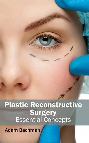 Plastic Reconstructive Surgery: Essential Concepts cover