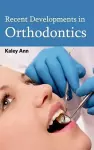 Recent Developments in Orthodontics cover