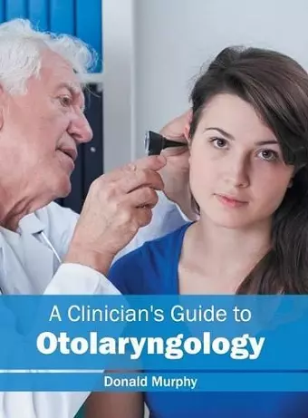 A Clinician's Guide to Otolaryngology cover