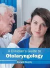 A Clinician's Guide to Otolaryngology cover