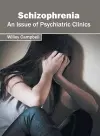 Schizophrenia: An Issue of Psychiatric Clinics cover