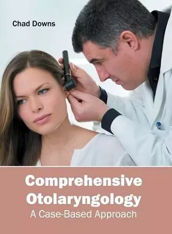 Comprehensive Otolaryngology: A Case-Based Approach cover