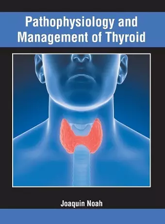 Pathophysiology and Management of Thyroid cover