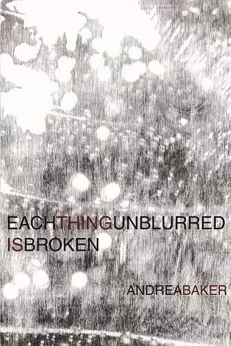 Each Thing Unblurred is Broken cover