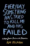 Everyday Something Has Tried To Kill Me And Has Failed cover