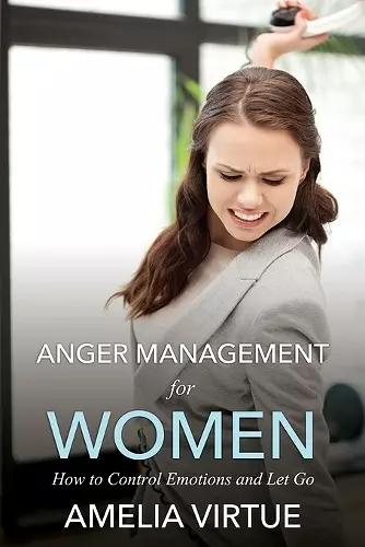 Anger Management for Women (How to Control Emotions and Let Go) cover