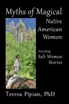 Myths of Magical Native American Women Including Salt Woman Stories cover