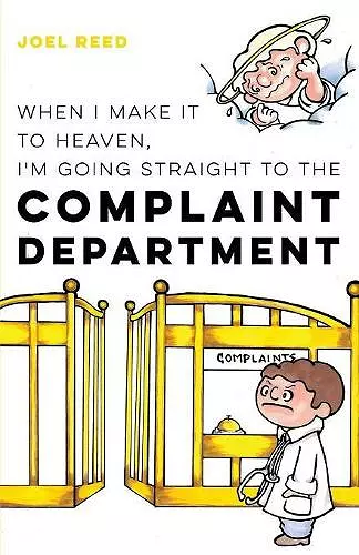 When I Make It to Heaven, I'm Going Straight to the Complaint Department cover
