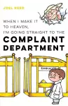 When I Make It to Heaven, I'm Going Straight to the Complaint Department cover