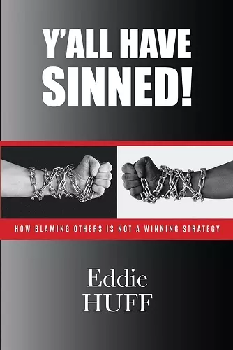 Y'all Have Sinned - How Blaming Others Is Not A Winning Strategy cover