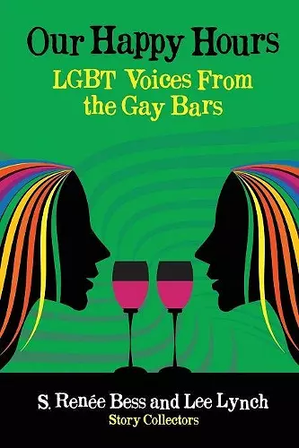 Our Happy Hours, LGBT Voices From the Gay Bars cover