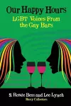 Our Happy Hours, LGBT Voices From the Gay Bars cover