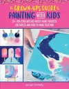 The Grown-Up's Guide to Painting with Kids cover