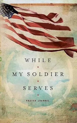 WHILE MY SOLDIER SERVES cover