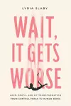 Wait, It Gets Worse cover