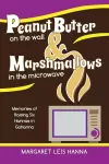 Peanut Butter on the Wall & Marshmallows in the Microwave cover