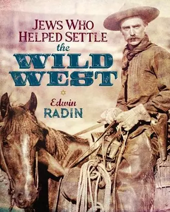 Jews Who Helped Settle the Wild West cover