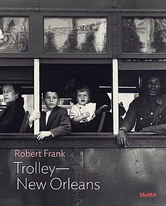 Robert Frank: Trolley—New Orleans cover