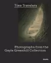 Time Travelers: Photographs from the Gayle Greenhill Collection cover