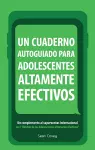 Un Cuaderno Autoguiado Para Adolescentes Altamente Efectivos cover