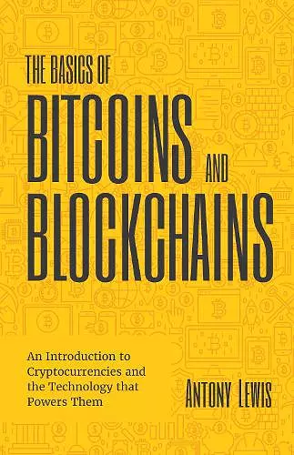 The Basics of Bitcoins and Blockchains cover