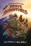 Coyote Peterson's Brave Adventures cover