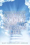 Guide to Living Fruitful Godly Productive Christian Life cover