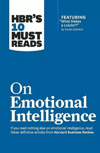 HBR's 10 Must Reads on Emotional Intelligence (with featured article "What Makes a Leader?" by Daniel Goleman)(HBR's 10 Must Reads) cover