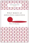 What Makes an Effective Executive (Harvard Business Review Classics) cover