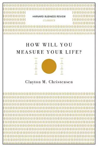 How Will You Measure Your Life? (Harvard Business Review Classics) cover