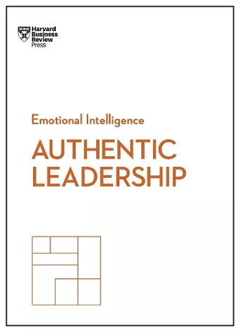 Authentic Leadership (HBR Emotional Intelligence Series) cover