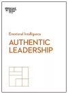 Authentic Leadership (HBR Emotional Intelligence Series) cover