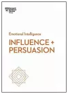 Influence and Persuasion (HBR Emotional Intelligence Series) cover