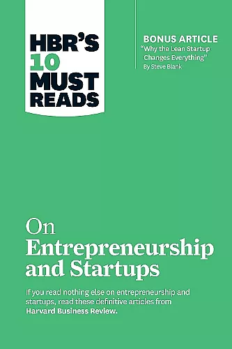HBR's 10 Must Reads on Entrepreneurship and Startups (featuring Bonus Article “Why the Lean Startup Changes Everything” by Steve Blank) cover