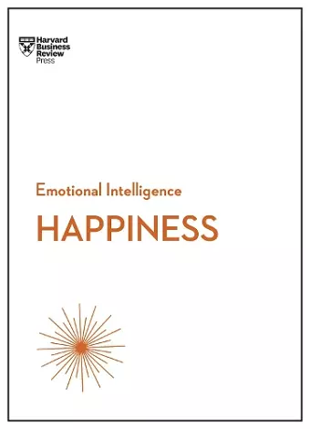 Happiness (HBR Emotional Intelligence Series) cover