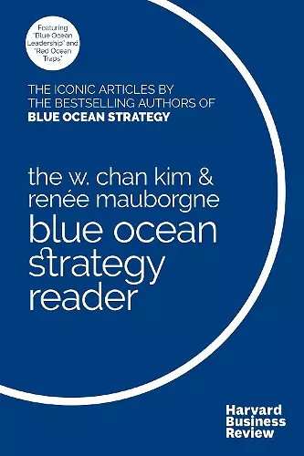 The W. Chan Kim and Renee Mauborgne Blue Ocean Strategy Reader cover